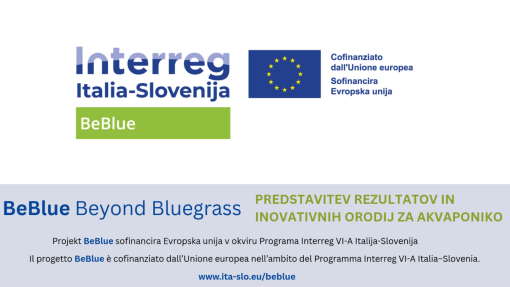 Na fotografiji je grafična podoba projekta BeBlue z logotipom programa Interreg Italija–Slovenija in Evropske unije. Prikazan je naslov »BeBlue Beyond Bluegrass« ter besedilo o predstavitvi rezultatov in inovativnih orodij za akvaponiko.